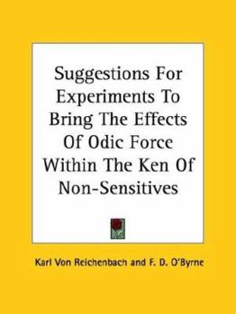 Paperback Suggestions For Experiments To Bring The Effects Of Odic Force Within The Ken Of Non-Sensitives Book