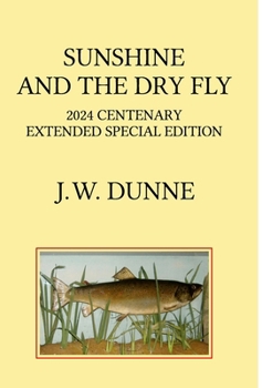 Hardcover Sunshine and the Dry Fly: 2024 Centenary Extended Special Edition Book