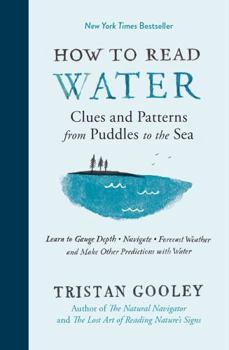 Hardcover How to Read Water: Clues and Patterns from Puddles to the Sea Book
