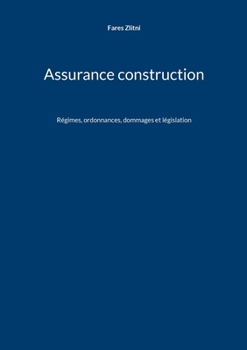 Paperback Assurance construction: Régimes, ordonnances, dommages et législation [French] Book