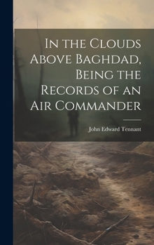 Hardcover In the Clouds Above Baghdad, Being the Records of an Air Commander Book