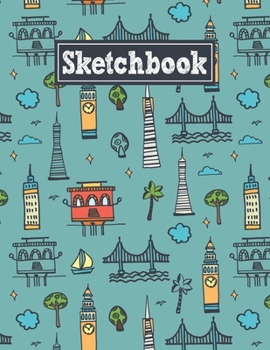 Sketchbook: 8.5 x 11 Notebook for Creative Drawing and Sketching Activities with San Francisco Themed Cover Design