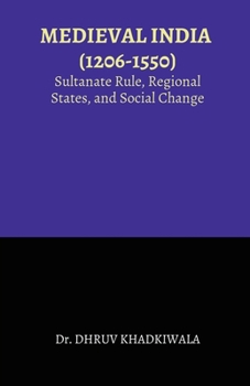 Paperback Medieval India: (1206-1550): Sultanate Rule, Regional States, and Social Change Book