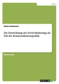 Paperback Die Entwicklung des Event-Marketings als Teil der Kommunikationspolitik [German] Book