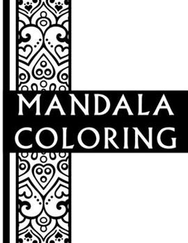 Mandala Coloring: 100 Inspirational Designs to Coloring for Adult Featuring Beautiful Mandalas