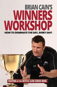 Paperback Brian Cain's Winners Workshop: How to Dominate the Day, Every Day! Book