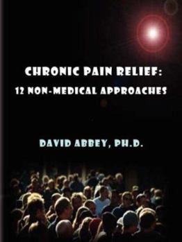 Paperback Chronic Pain Relief: 12 Non-Medical Approaches Book