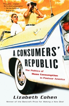 Paperback A Consumers' Republic: The Politics of Mass Consumption in Postwar America Book