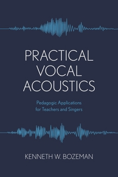 Paperback Practical Vocal Acoustics: Pedagogic Applications for Teachers and Singers Book
