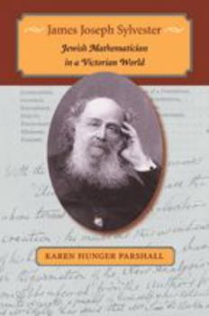 Hardcover James Joseph Sylvester: Jewish Mathematician in a Victorian World Book