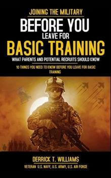 Paperback Before You Leave For Basic Training: 10 Things You Need To Know Before You Leave For Basic Training Book