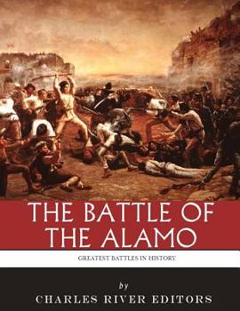 Paperback The Greatest Battles in History: The Battle of the Alamo Book