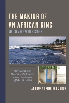 Paperback Making of an African King: Patrilineal and Matrilineal Struggle among the Awutu (Effutu) of Ghana Book