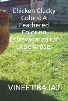 Paperback Chicken Clucky Colors: A Feathered Coloring Extravaganza for Little Artists Book