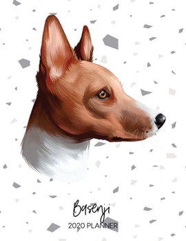 Basenji 2020 Planner: Dated Weekly Diary With To Do Notes & Dog Quotes (Awesome Calendar Planners for Pup Owners - Pedigree Breeds)
