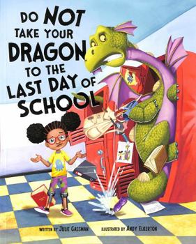 Paperback Do Not Take Your Dragon to the Last Day of School Book