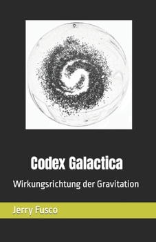 Paperback Codex Galactica: Wirkungsrichtung der Gravitation [German] Book