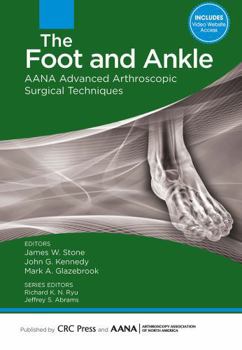 Hardcover The Foot and Ankle: AANA Advanced Arthroscopic Surgical Techniques Book