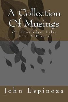 Paperback A Collection of Musings: On Knowledge, Life, Love & Poetry Book