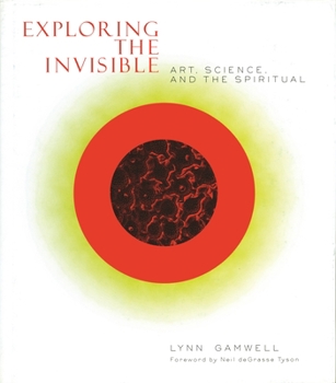 Hardcover Exploring the Invisible: Art, Science, and the Spiritual - Second Edition Book
