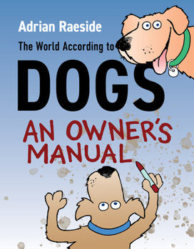 Paperback The World According to Dogs: An Owner's Manual Book