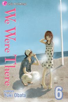 We Were There, Vol. 6 - Book #6 of the  [Bokura ga Ita]