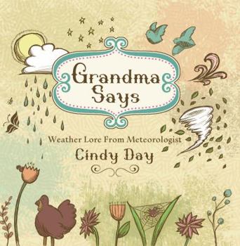 Paperback Grandma Says (Pb): Weather Lore from Meteorologist Cindy Day Book