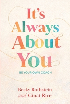 It's Always About You, Be Your Own Coach