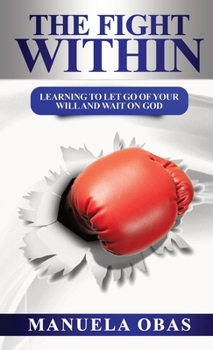 Paperback The Fight Within (Pocket Size): Learning to Let Go of Your Will and Wait On God Book
