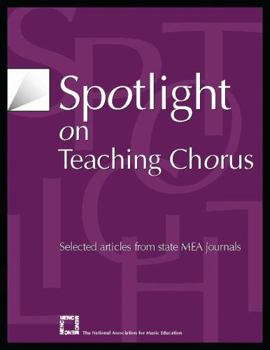 Paperback Spotlight on Teaching Chorus: Selected Articles from State Mea Journals Book
