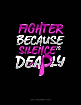 Paperback Fighter Because Silence Is Deadly: Unruled Composition Book