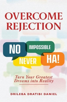 Paperback Overcome Rejection: Turn Your Dreams Into Reality Book
