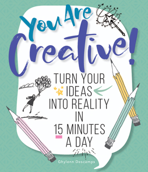 Paperback You Are Creative!: Turn Your Ideas Into Reality in 15 Minutes a Day Book