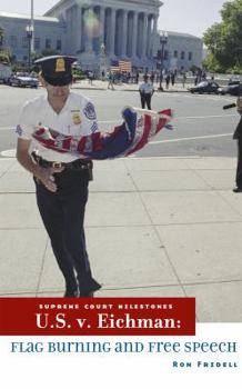 U.S. v. Eichman: Flag-Burning and Free Speech - Book  of the Supreme Court Milestones