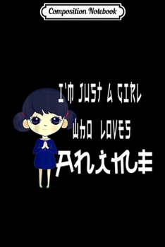 Composition Notebook: nage Just a Girl who Loves Anime  Journal/Notebook Blank Lined Ruled 6x9 100 Pages