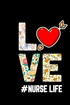 Love #Nurse Life: Nurse journal notebok for perfect gifts nurses, Daily school writing college ruled Journal for Nurses and School Nurses, Daily ... contains 100 pages with Soft glossy cover