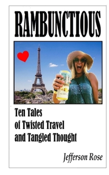 Paperback Rambunctious ... Ten Tales of Twisted Travel and Tangled Thought Book