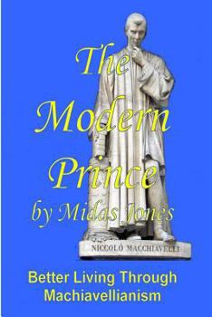 Paperback The Modern Prince: Better Living Through Machiavellianism Book