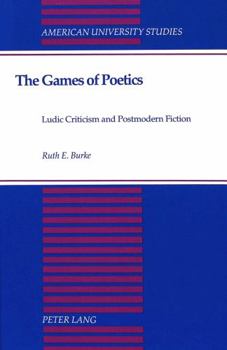 Hardcover The Games of Poetics: Ludic Criticism and Postmodern Fiction Book