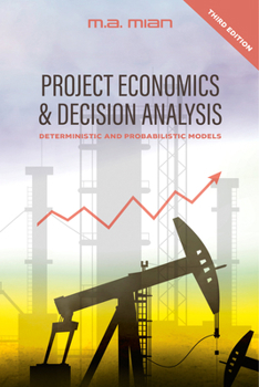 Hardcover Project Economics & Decision Analysis: Deterministic and Probabilistic Models, 3rd Edition Book