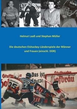 Paperback Die deutschen Eishockey-Länderspiele der Männer und Frauen (einschl. DDR) [German] Book