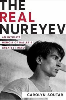 The Real Nureyev: An Intimate Memoir of Ballet's Greatest Hero