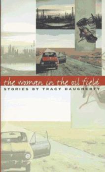 Paperback The Woman in the Oil Field: Stories Book