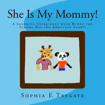 Paperback She Is My Mommy!: A Learning Experience with Buddy the School Bus (An Adoption Story) Book