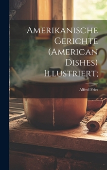 Hardcover Amerikanische Gerichte (american Dishes) Illustriert; [German] Book
