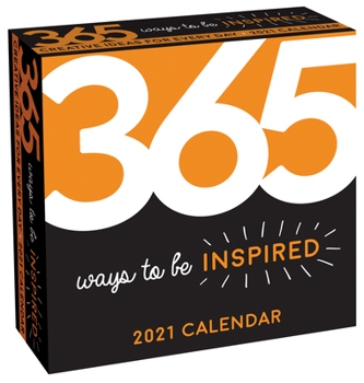 Calendar 365 Ways to Be Inspired 2021 Day-To-Day Calendar Book