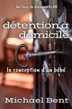 Paperback Détention à domicile: Une histoire de bébé sissy en couches ABDL [French] Book