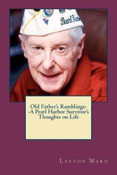 Paperback Old Father's Ramblings-A Pearl Harbor Survivor's Thoughts on Life Book