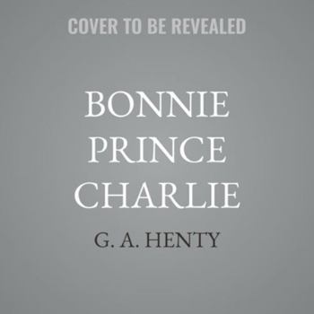 Bonnie Prince Charlie: Charles Edward Stuart