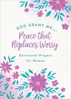 Paperback God, Grant Me. . .Peace That Replaces Worry: Devotional Prayers for Women Book